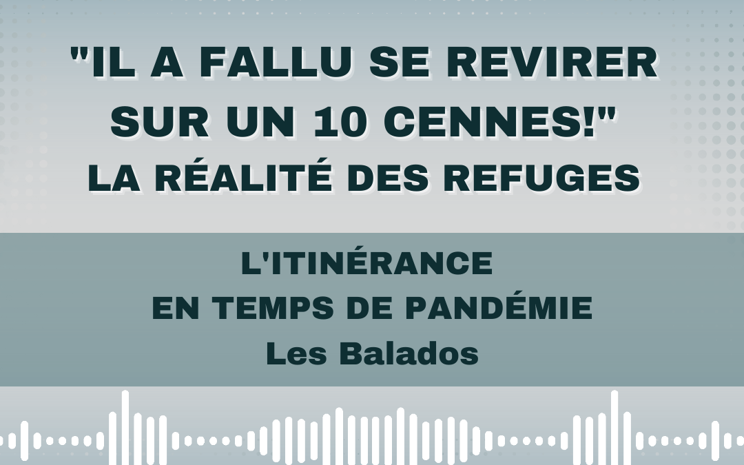 « Il a fallu se revirer sur un 10 cennes! » – La réalité des refuges en temps de pandémie