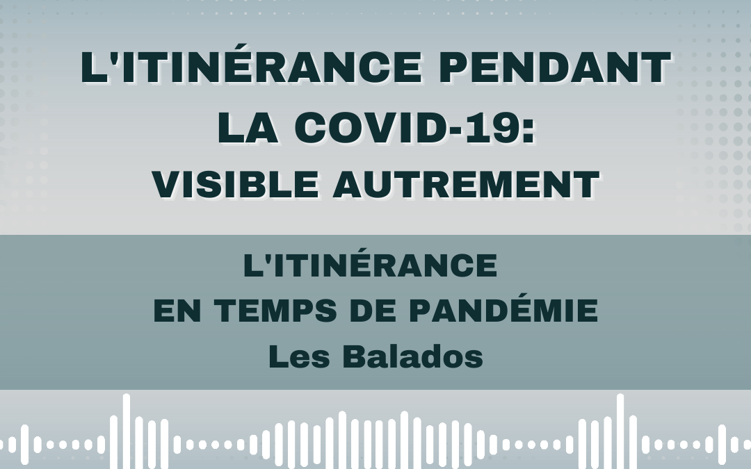 L’itinérance pendant la COVID-19: visible autrement